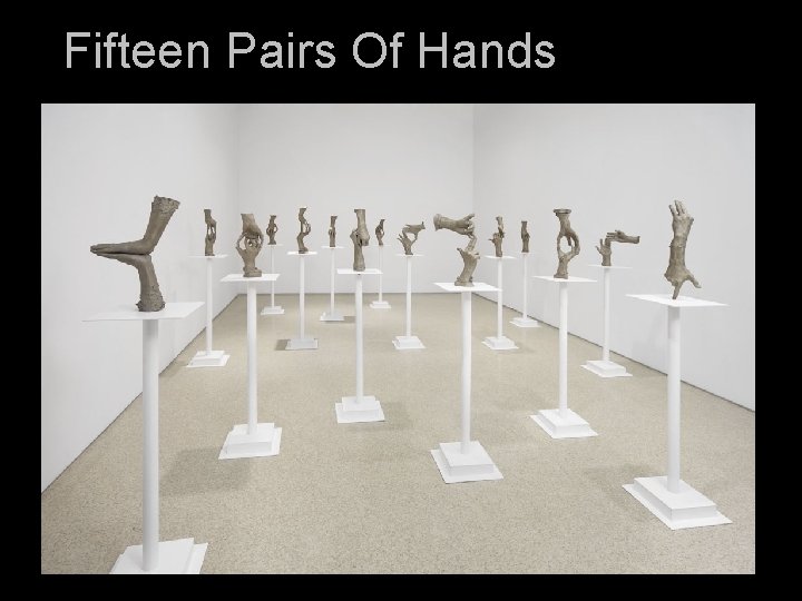 Fifteen Pairs Of Hands 