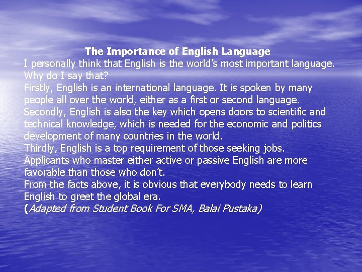 The Importance of English Language I personally think that English is the world’s most