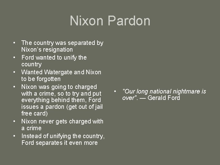 Nixon Pardon • The country was separated by Nixon’s resignation • Ford wanted to