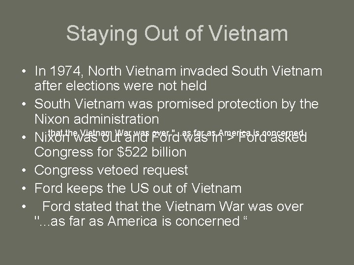 Staying Out of Vietnam • In 1974, North Vietnam invaded South Vietnam after elections