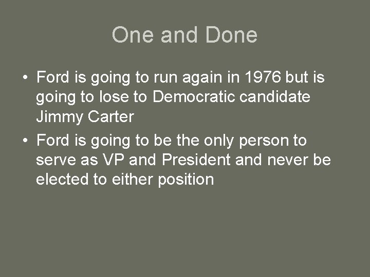 One and Done • Ford is going to run again in 1976 but is