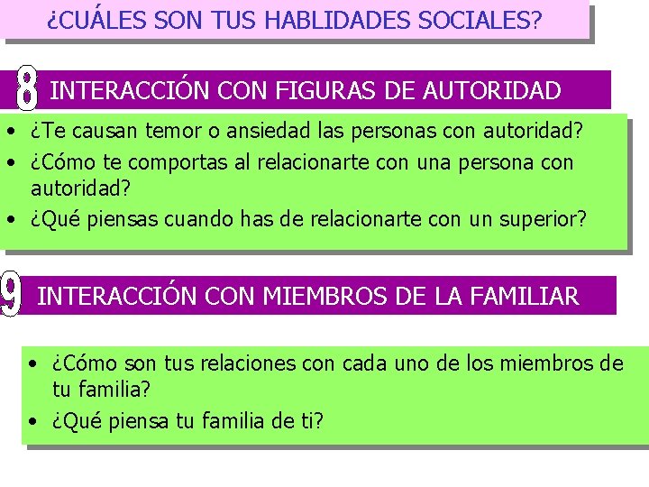 ¿CUÁLES SON TUS HABLIDADES SOCIALES? INTERACCIÓN CON FIGURAS DE AUTORIDAD • ¿Te causan temor