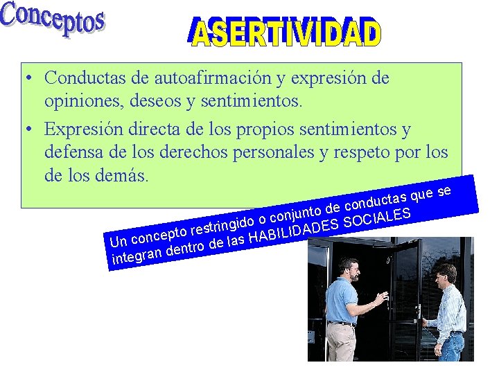  • Conductas de autoafirmación y expresión de opiniones, deseos y sentimientos. • Expresión