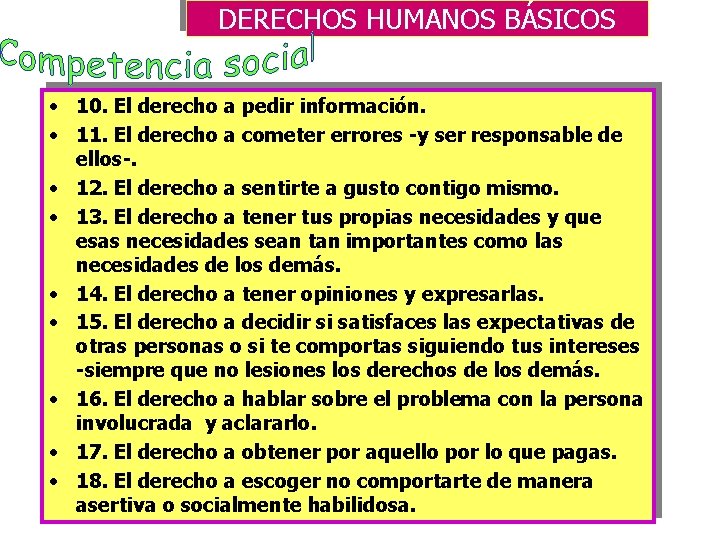 DERECHOS HUMANOS BÁSICOS • 10. El derecho a pedir información. • 11. El derecho