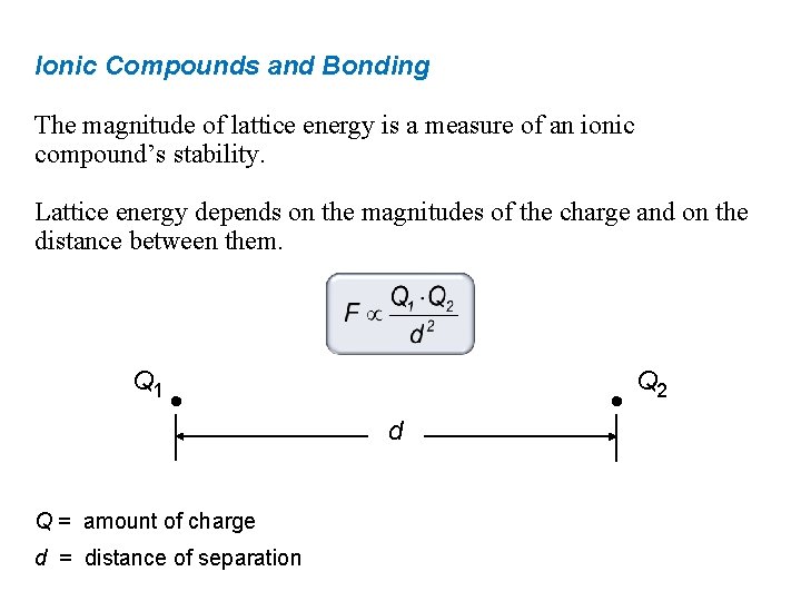 Ionic Compounds and Bonding The magnitude of lattice energy is a measure of an