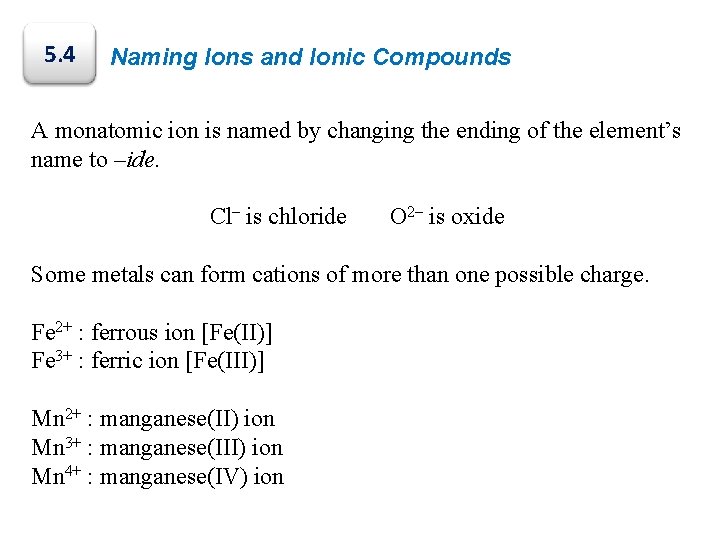 5. 4 Naming Ions and Ionic Compounds A monatomic ion is named by changing