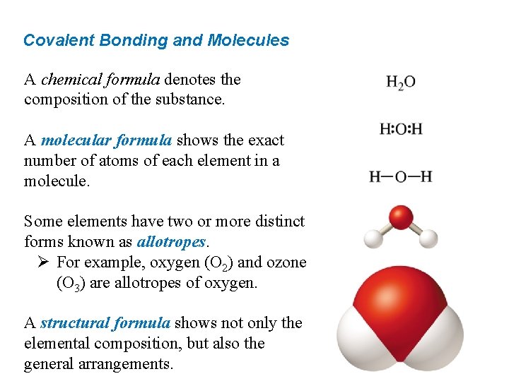 Covalent Bonding and Molecules A chemical formula denotes the composition of the substance. A
