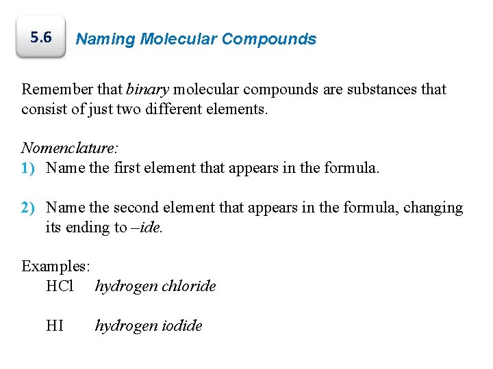 5. 6 Naming Molecular Compounds Remember that binary molecular compounds are substances that consist