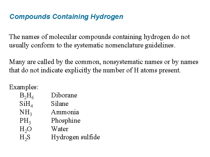 Compounds Containing Hydrogen The names of molecular compounds containing hydrogen do not usually conform