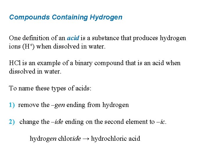 Compounds Containing Hydrogen One definition of an acid is a substance that produces hydrogen