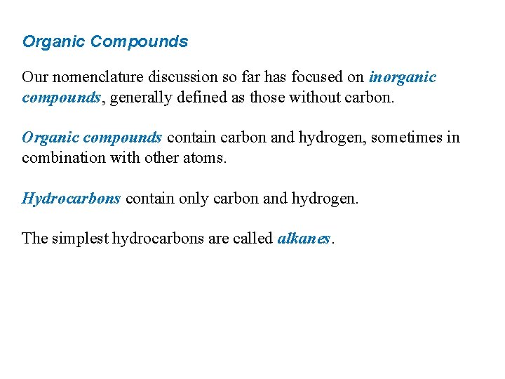 Organic Compounds Our nomenclature discussion so far has focused on inorganic compounds, generally defined