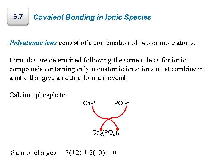 5. 7 Covalent Bonding in Ionic Species Polyatomic ions consist of a combination of