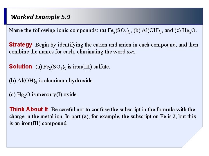 Worked Example 5. 9 Name the following ionic compounds: (a) Fe 2(SO 4)3, (b)