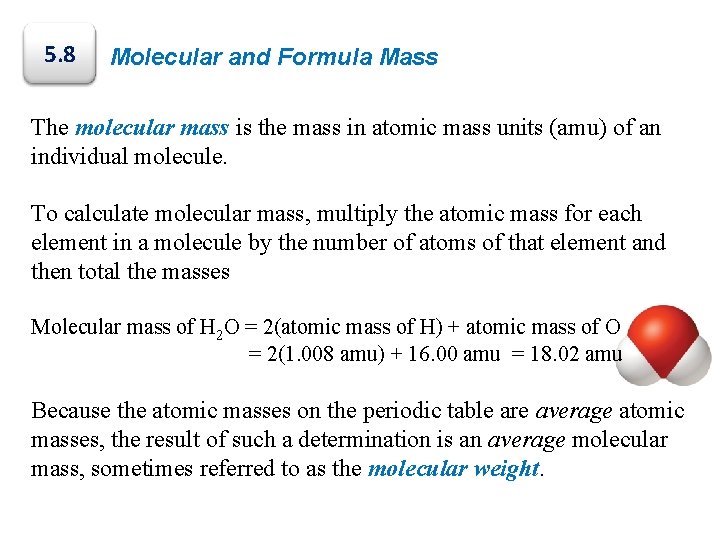 5. 8 Molecular and Formula Mass The molecular mass is the mass in atomic