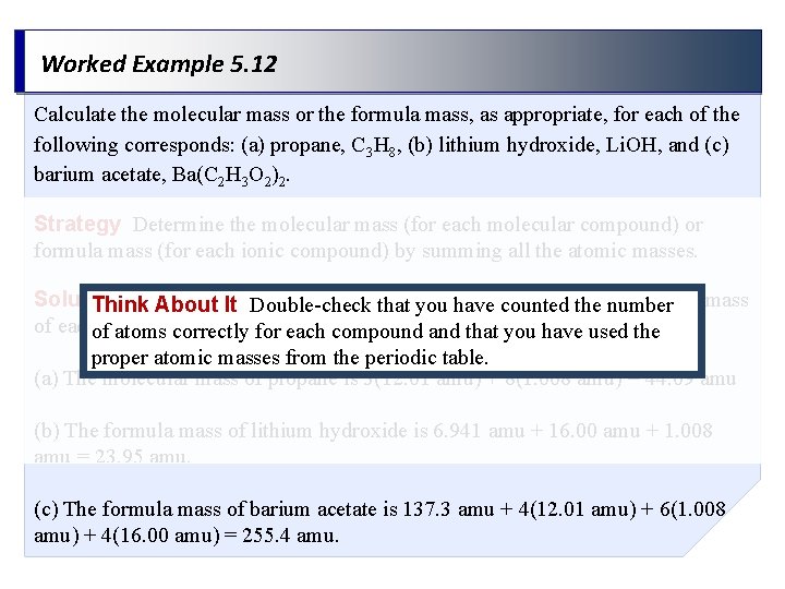 Worked Example 5. 12 Calculate the molecular mass or the formula mass, as appropriate,