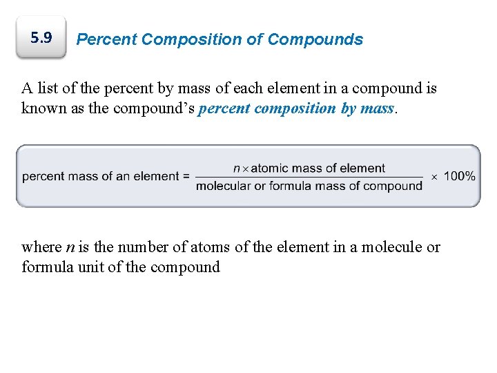 5. 9 Percent Composition of Compounds A list of the percent by mass of
