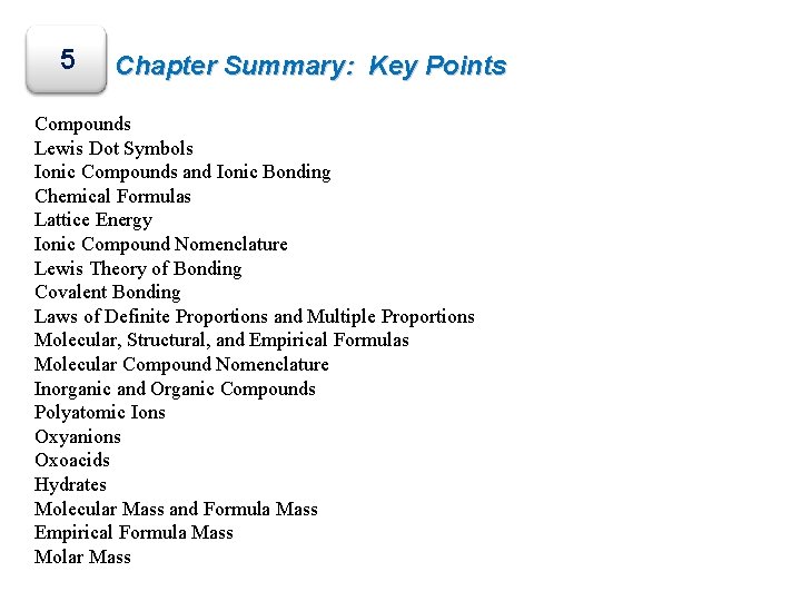 5 Chapter Summary: Key Points Compounds Lewis Dot Symbols Ionic Compounds and Ionic Bonding