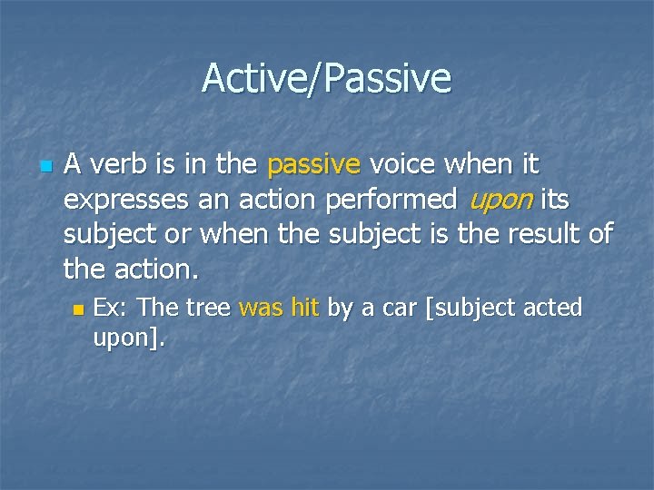 Active/Passive n A verb is in the passive voice when it expresses an action