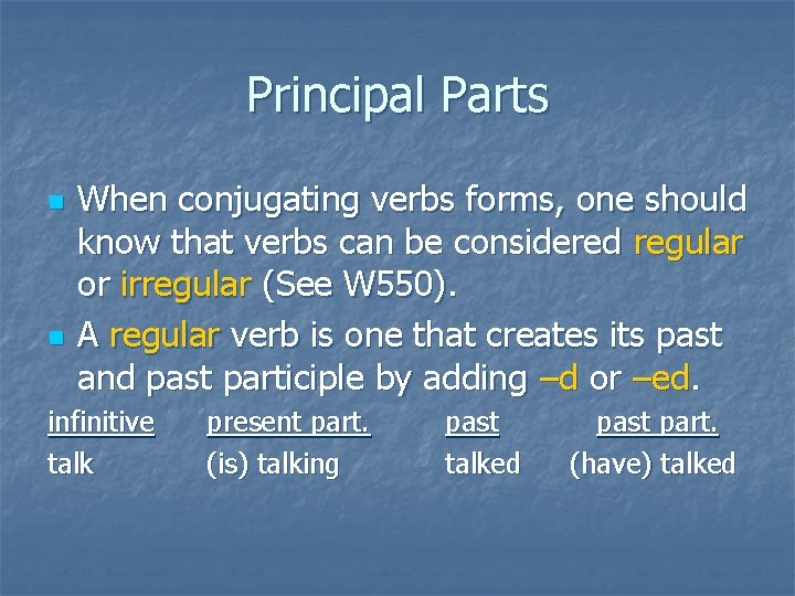 Principal Parts n n When conjugating verbs forms, one should know that verbs can