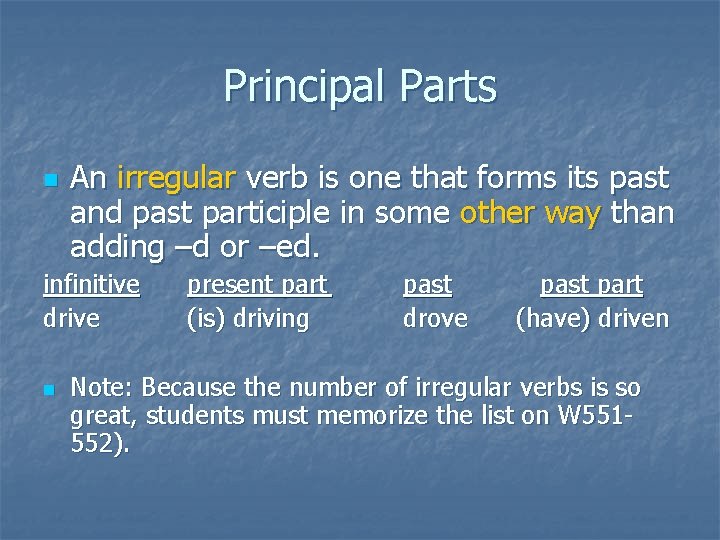 Principal Parts n An irregular verb is one that forms its past and past
