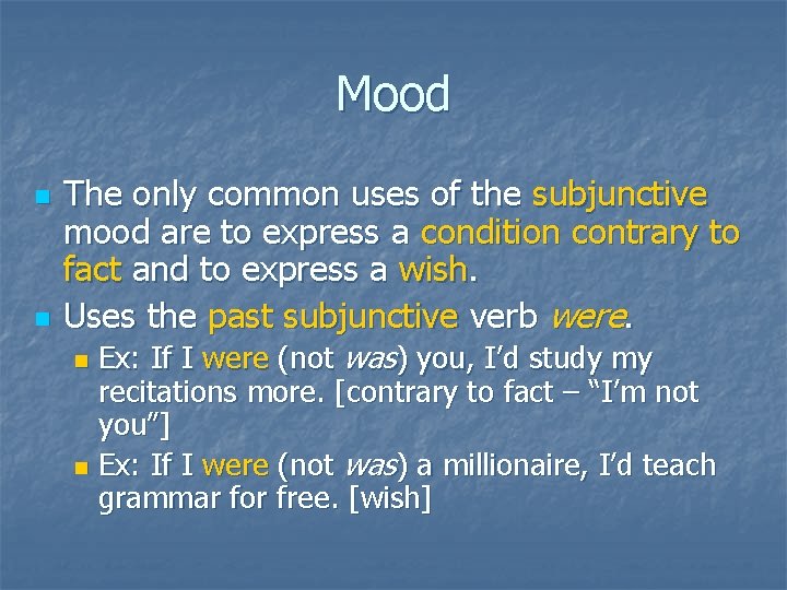 Mood n n The only common uses of the subjunctive mood are to express