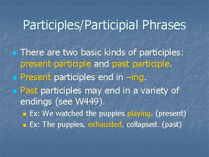 Participles/Participial Phrases n n n There are two basic kinds of participles: present participle