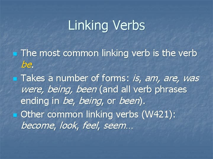 Linking Verbs n n n The most common linking verb is the verb be.