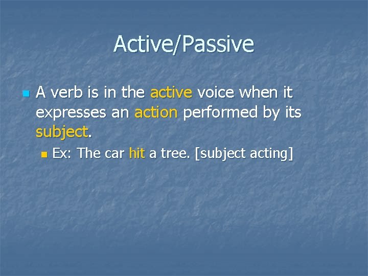 Active/Passive n A verb is in the active voice when it expresses an action