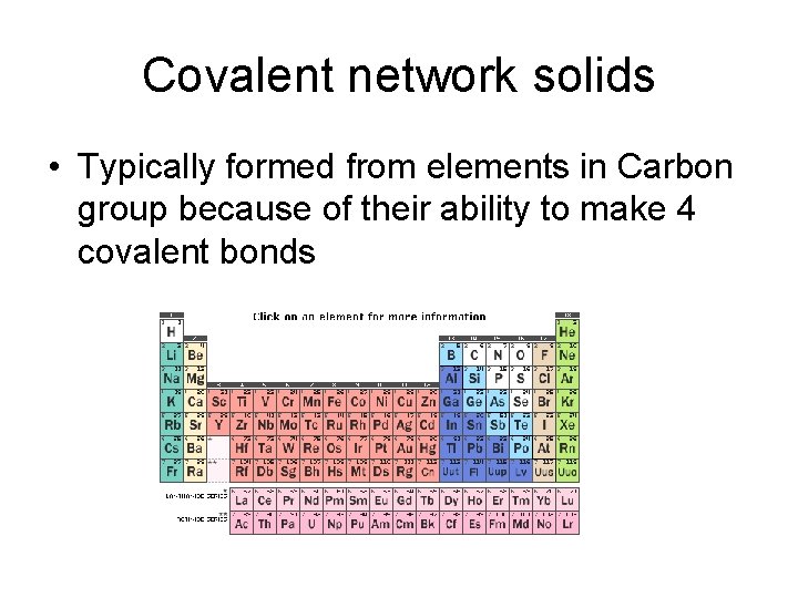 Covalent network solids • Typically formed from elements in Carbon group because of their