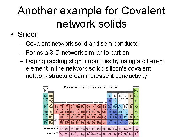Another example for Covalent network solids • Silicon – Covalent network solid and semiconductor
