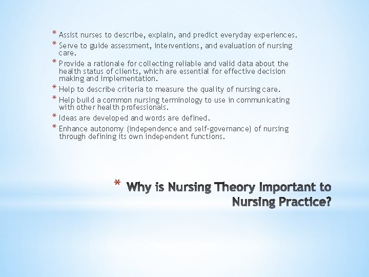 * Assist nurses to describe, explain, and predict everyday experiences. * Serve to guide