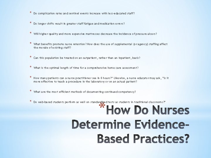* Do complication rates and sentinel events increase with less-educated staff? * Do longer