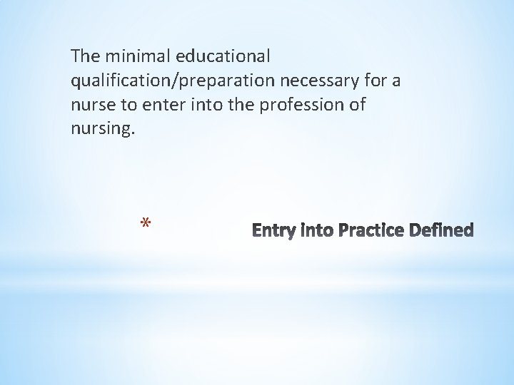 The minimal educational qualification/preparation necessary for a nurse to enter into the profession of