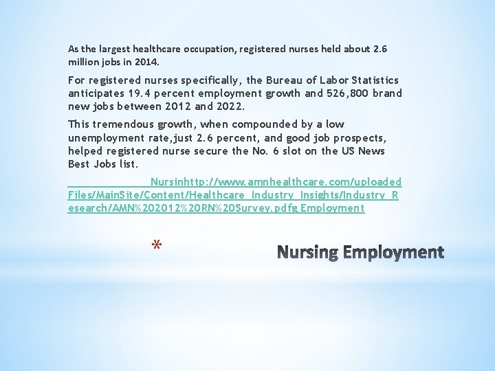 As the largest healthcare occupation, registered nurses held about 2. 6 million jobs in