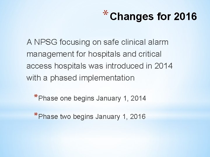 * Changes for 2016 A NPSG focusing on safe clinical alarm management for hospitals