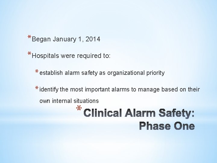 *Began January 1, 2014 *Hospitals were required to: * establish alarm safety as organizational