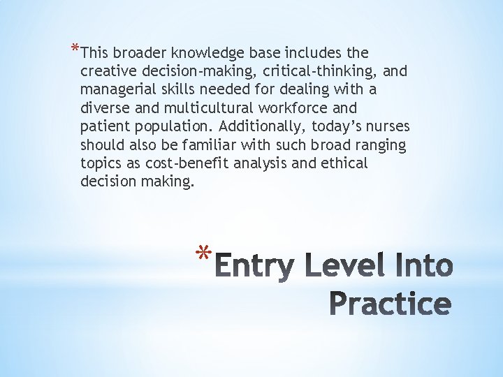 *This broader knowledge base includes the creative decision-making, critical-thinking, and managerial skills needed for