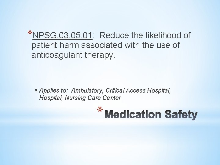 *NPSG. 03. 05. 01: Reduce the likelihood of patient harm associated with the use