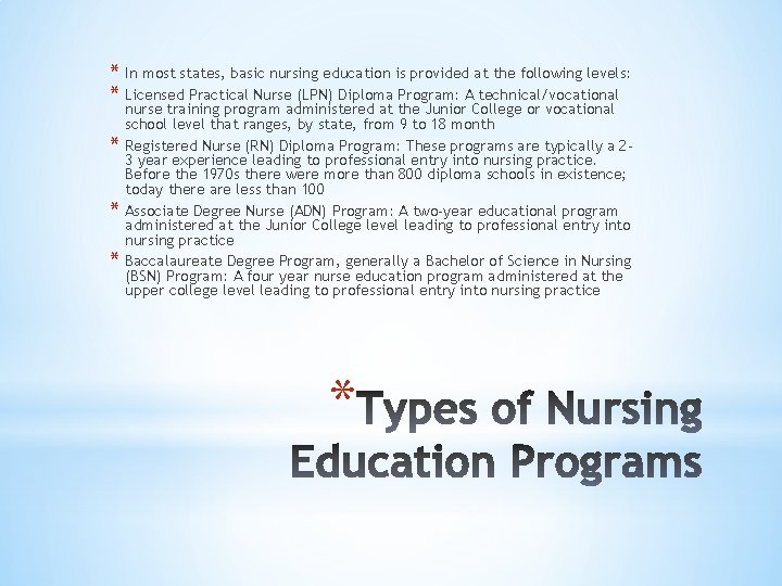 * In most states, basic nursing education is provided at the following levels: *