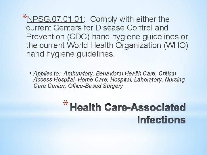 *NPSG. 07. 01: Comply with either the current Centers for Disease Control and Prevention
