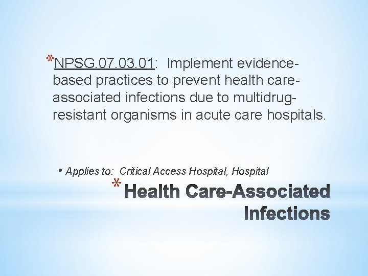 *NPSG. 07. 03. 01: Implement evidencebased practices to prevent health careassociated infections due to