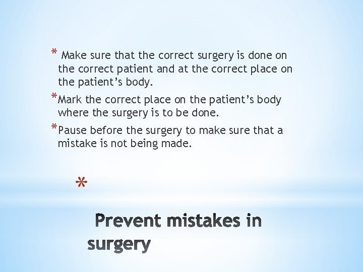 * Make sure that the correct surgery is done on the correct patient and