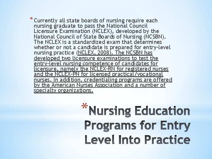 * Currently all state boards of nursing require each nursing graduate to pass the