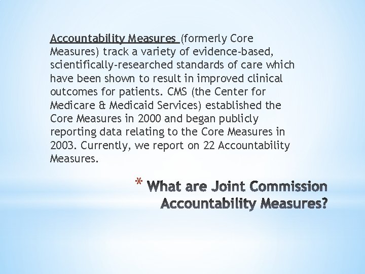 Accountability Measures (formerly Core Measures) track a variety of evidence-based, scientifically-researched standards of care