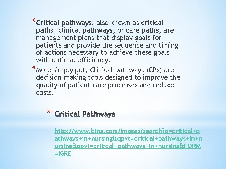 *Critical pathways, also known as critical paths, clinical pathways, or care paths, are management