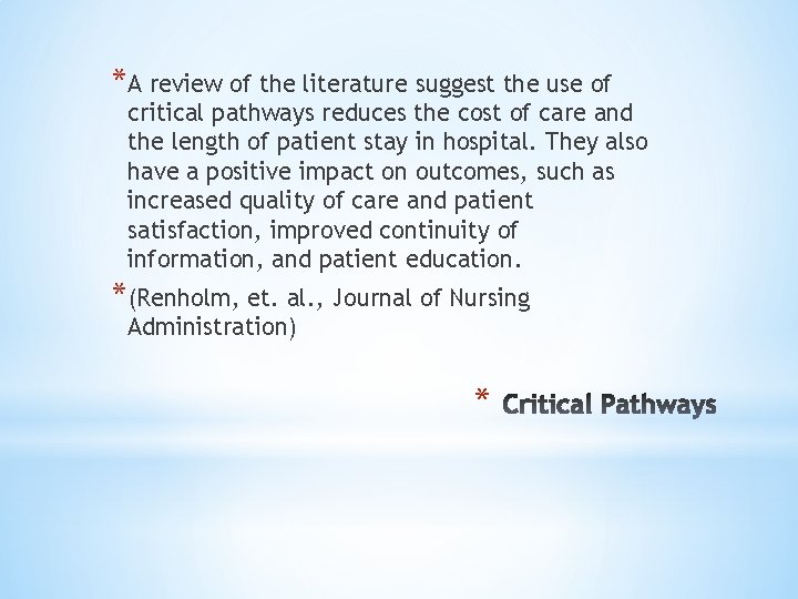 *A review of the literature suggest the use of critical pathways reduces the cost