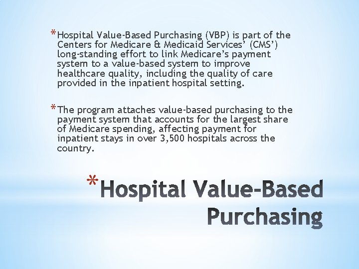 * Hospital Value-Based Purchasing (VBP) is part of the Centers for Medicare & Medicaid