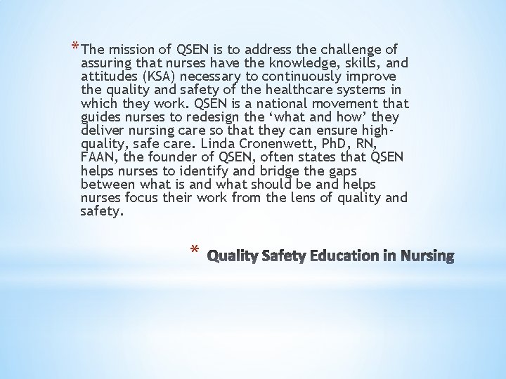 * The mission of QSEN is to address the challenge of assuring that nurses
