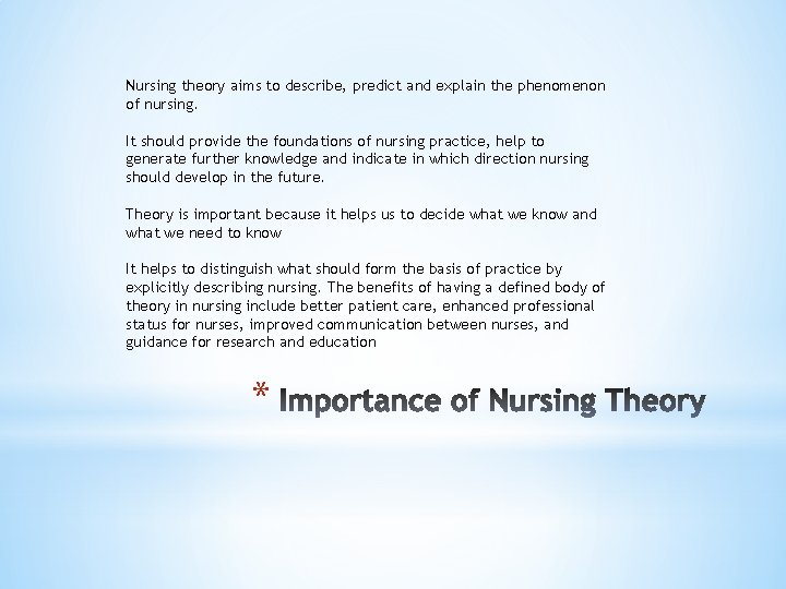 Nursing theory aims to describe, predict and explain the phenomenon of nursing. It should