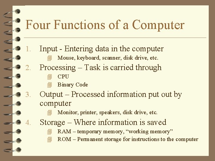Four Functions of a Computer 1. Input - Entering data in the computer 4